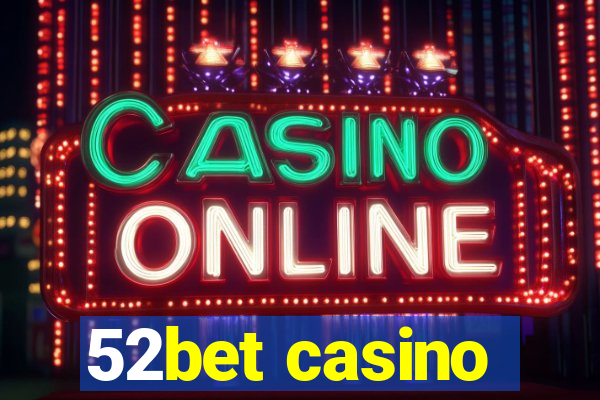 52bet casino